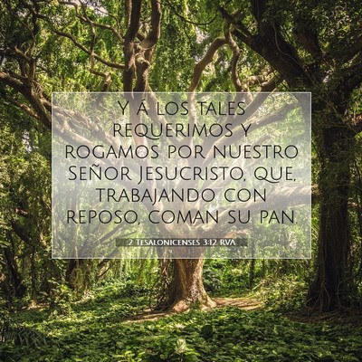 Picture 07 - 2 Tesalonicenses 3:12 RVA - Y á los tales requerimos y rogamos por nuestro - Bible Verse Picture