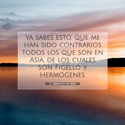Picture 07 - 2 Timoteo 1:15 RVA - Ya sabes esto, que me han sido contrarios todos - Bible Verse Picture