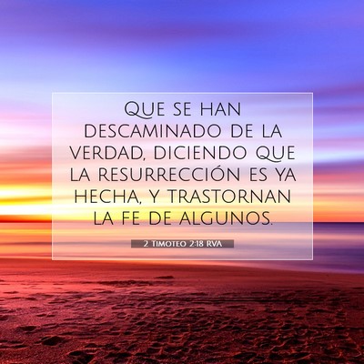 Picture 07 - 2 Timoteo 2:18 RVA - Que se han descaminado de la verdad, diciendo que - Bible Verse Picture