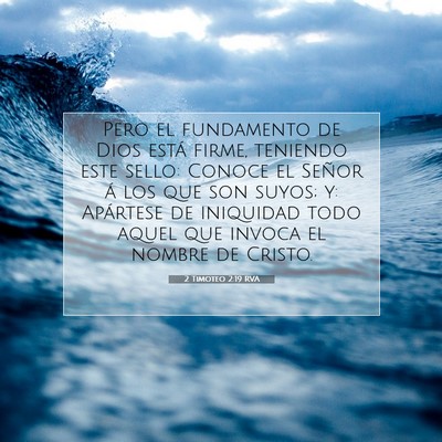 Picture 07 - 2 Timoteo 2:19 RVA - Pero el fundamento de Dios está firme, teniendo - Bible Verse Picture