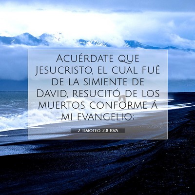 Picture 07 - 2 Timoteo 2:8 RVA - Acuérdate que Jesucristo, el cual fué de la - Bible Verse Picture