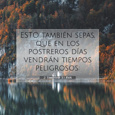 Picture 07 - 2 Timoteo 3:1 RVA - ESTO también sepas, que en los postreros días - Bible Verse Picture