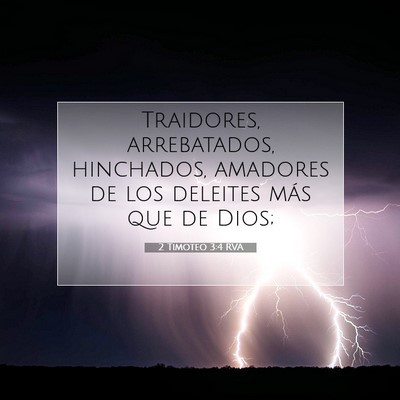 Picture 07 - 2 Timoteo 3:4 RVA - Traidores, arrebatados, hinchados, amadores de - Bible Verse Picture