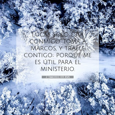Picture 07 - 2 Timoteo 4:11 RVA - Lucas solo está conmigo. Toma á Marcos, y - Bible Verse Picture