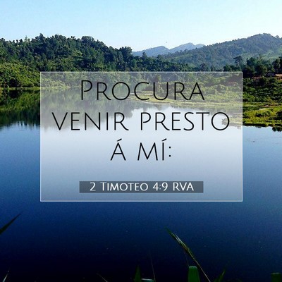 Picture 07 - 2 Timoteo 4:9 RVA - Procura venir presto á - Bible Verse Picture