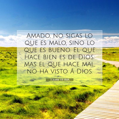 Picture 07 - 3 Juan 1:11 RVA - Amado, no sigas lo que es malo, sino lo que es - Bible Verse Picture