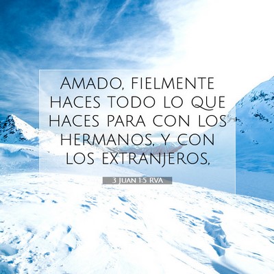 Picture 07 - 3 Juan 1:5 RVA - Amado, fielmente haces todo lo que haces para con - Bible Verse Picture