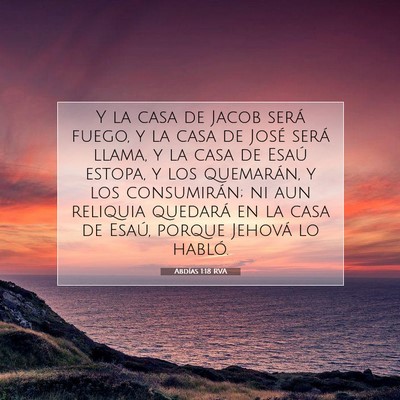 Picture 07 - Abdías 1:18 RVA - Y la casa de Jacob será fuego, y la casa de - Bible Verse Picture
