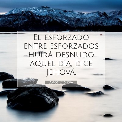 Picture 07 - Amós 2:16 RVA - El esforzado entre esforzados huirá desnudo - Bible Verse Picture