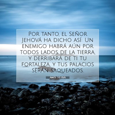 Picture 07 - Amós 3:11 RVA - Por tanto, el Señor Jehová ha dicho así: Un - Bible Verse Picture