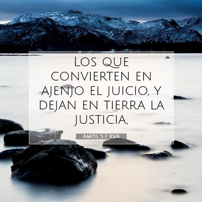 Picture 07 - Amós 5:7 RVA - Los que convierten en ajenjo el juicio, y dejan - Bible Verse Picture