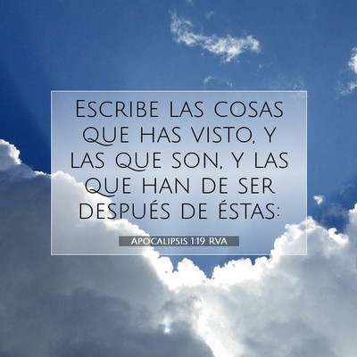 Picture 07 - Apocalipsis 1:19 RVA - Escribe las cosas que has visto, y las que son, y - Bible Verse Picture