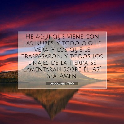 Picture 07 - Apocalipsis 1:7 RVA - He aquí que viene con las nubes, y todo ojo le - Bible Verse Picture