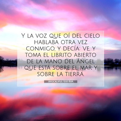 Picture 07 - Apocalipsis 10:8 RVA - Y la voz que oí del cielo hablaba otra vez - Bible Verse Picture