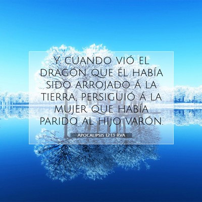 Picture 07 - Apocalipsis 12:13 RVA - Y cuando vió el dragón que él había sido - Bible Verse Picture