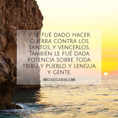 Picture 07 - Apocalipsis 13:7 RVA - Y le fué dado hacer guerra contra los santos, y - Bible Verse Picture