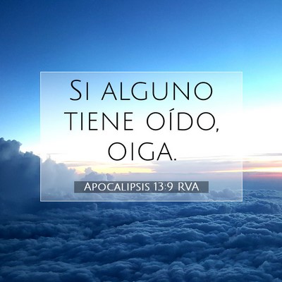 Picture 07 - Apocalipsis 13:9 RVA - Si alguno tiene oído, - Bible Verse Picture