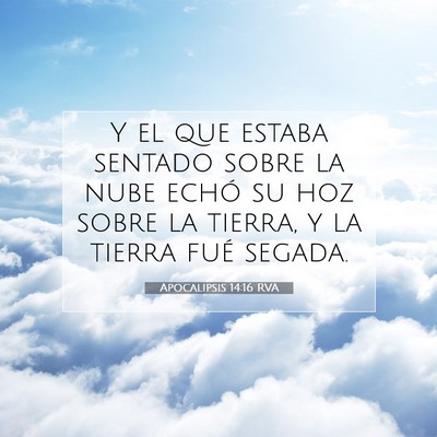 Picture 07 - Apocalipsis 14:16 RVA - Y el que estaba sentado sobre la nube echó su - Bible Verse Picture
