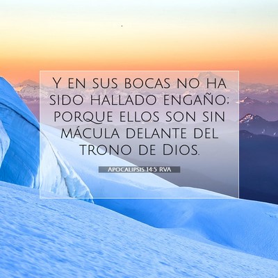 Picture 07 - Apocalipsis 14:5 RVA - Y en sus bocas no ha sido hallado engaño; porque - Bible Verse Picture