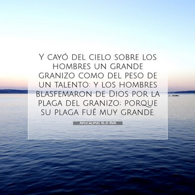Picture 07 - Apocalipsis 16:21 RVA - Y cayó del cielo sobre los hombres un grande - Bible Verse Picture