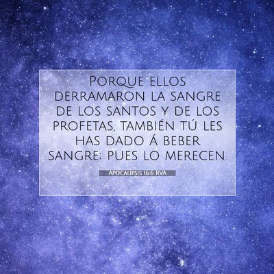 Picture 07 - Apocalipsis 16:6 RVA - Porque ellos derramaron la sangre de los santos y - Bible Verse Picture