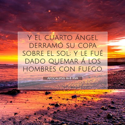 Picture 07 - Apocalipsis 16:8 RVA - Y el cuarto ángel derramó su copa sobre el sol; - Bible Verse Picture