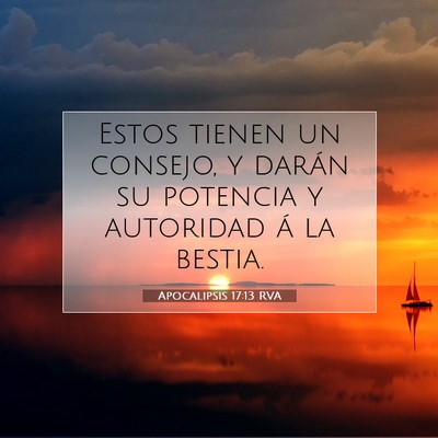 Picture 07 - Apocalipsis 17:13 RVA - Estos tienen un consejo, y darán su potencia y - Bible Verse Picture