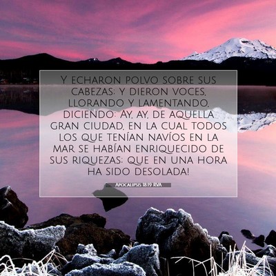 Picture 07 - Apocalipsis 18:19 RVA - Y echaron polvo sobre sus cabezas; y dieron - Bible Verse Picture