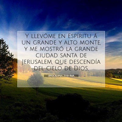 Picture 07 - Apocalipsis 21:10 RVA - Y llevóme en Espíritu á un grande y alto - Bible Verse Picture