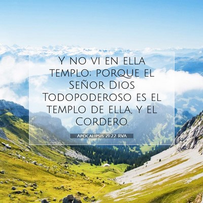 Picture 07 - Apocalipsis 21:22 RVA - Y no vi en ella templo; porque el Señor Dios - Bible Verse Picture