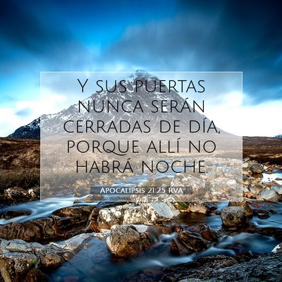 Picture 07 - Apocalipsis 21:25 RVA - Y sus puertas nunca serán cerradas de día, - Bible Verse Picture