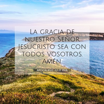 Picture 07 - Apocalipsis 22:21 RVA - La gracia de nuestro Señor Jesucristo sea con - Bible Verse Picture