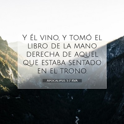 Picture 07 - Apocalipsis 5:7 RVA - Y él vino, y tomó el libro de la mano derecha - Bible Verse Picture