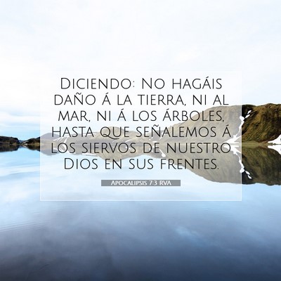 Picture 07 - Apocalipsis 7:3 RVA - Diciendo: No hagáis daño á la tierra, ni al - Bible Verse Picture