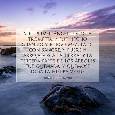 Picture 07 - Apocalipsis 8:7 RVA - Y el primer ángel tocó la trompeta, y fué - Bible Verse Picture