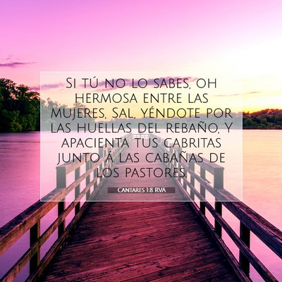 Picture 07 - Cantares 1:8 RVA - Si tú no lo sabes, oh hermosa entre las mujeres, - Bible Verse Picture