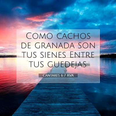 Picture 07 - Cantares 6:7 RVA - Como cachos de granada son tus sienes Entre tus - Bible Verse Picture
