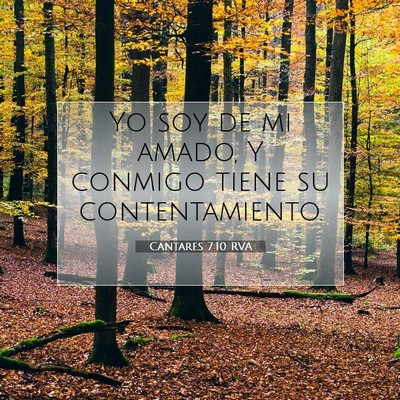 Picture 07 - Cantares 7:10 RVA - Yo soy de mi amado, Y conmigo tiene su - Bible Verse Picture