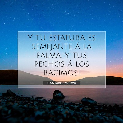 Picture 07 - Cantares 7:7 RVA - Y tu estatura es semejante á la palma, Y tus - Bible Verse Picture