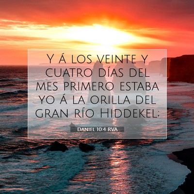 Picture 07 - Daniel 10:4 RVA - Y á los veinte y cuatro días del mes primero - Bible Verse Picture