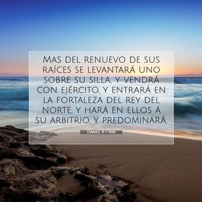 Picture 07 - Daniel 11:7 RVA - Mas del renuevo de sus raíces se levantará uno - Bible Verse Picture