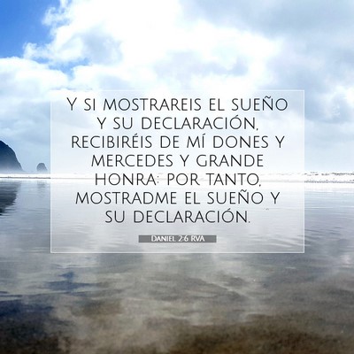Picture 07 - Daniel 2:6 RVA - Y si mostrareis el sueño y su declaración, - Bible Verse Picture