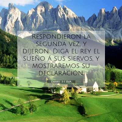 Picture 07 - Daniel 2:7 RVA - Respondieron la segunda vez, y dijeron: Diga el - Bible Verse Picture