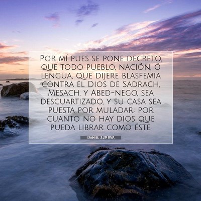 Picture 07 - Daniel 3:29 RVA - Por mí pues se pone decreto, que todo pueblo, - Bible Verse Picture