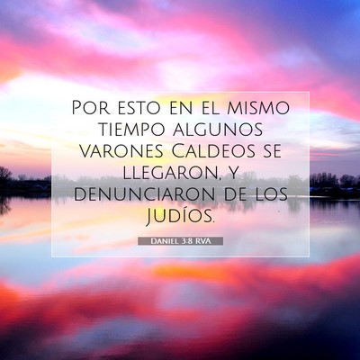 Picture 07 - Daniel 3:8 RVA - Por esto en el mismo tiempo algunos varones - Bible Verse Picture