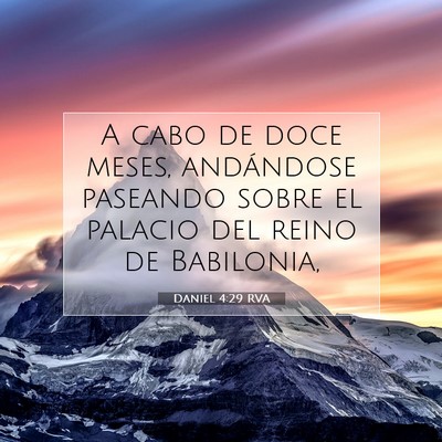 Picture 07 - Daniel 4:29 RVA - A cabo de doce meses, andándose paseando sobre - Bible Verse Picture