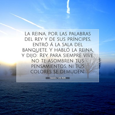 Picture 07 - Daniel 5:10 RVA - La reina, por las palabras del rey y de sus - Bible Verse Picture