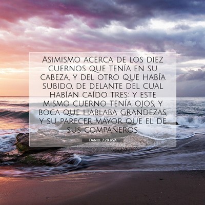 Picture 07 - Daniel 7:20 RVA - Asimismo acerca de los diez cuernos que tenía en - Bible Verse Picture