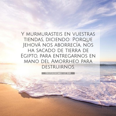 Picture 07 - Deuteronomio 1:27 RVA - Y murmurasteis en vuestras tiendas, diciendo: - Bible Verse Picture