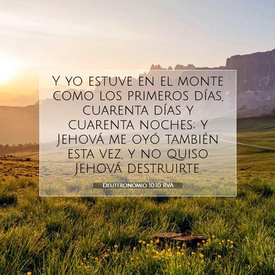 Picture 07 - Deuteronomio 10:10 RVA - Y yo estuve en el monte como los primeros días, - Bible Verse Picture
